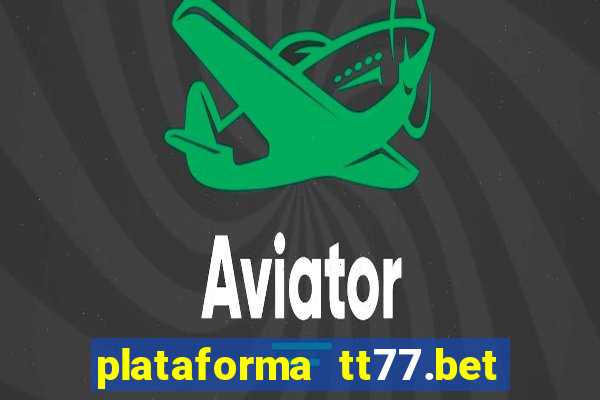 plataforma tt77.bet paga mesmo